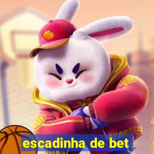 escadinha de bet