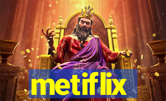 metiflix