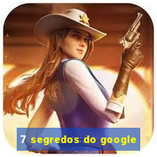 7 segredos do google