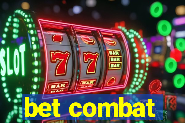 bet combat