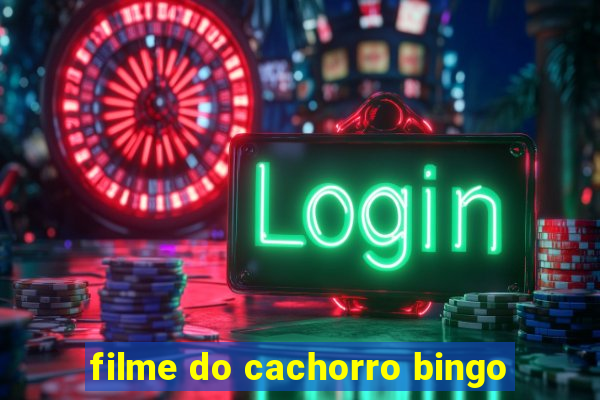 filme do cachorro bingo