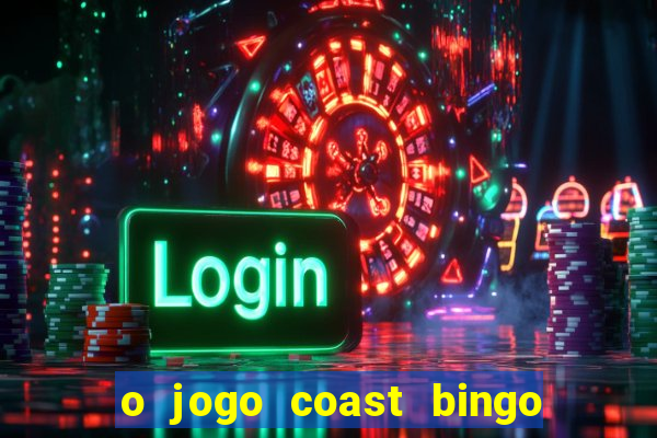 o jogo coast bingo paga mesmo