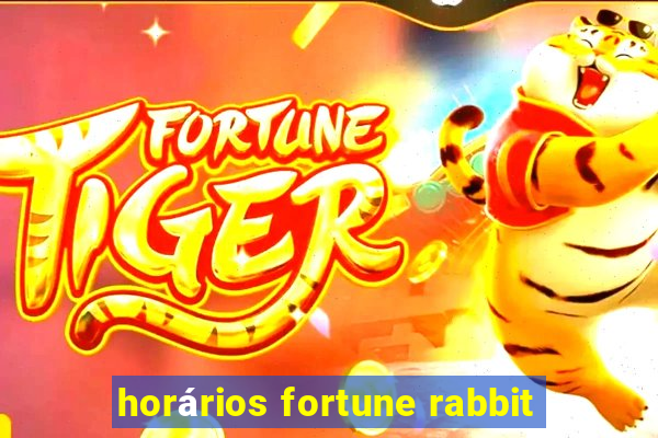 horários fortune rabbit