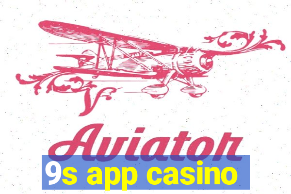 9s app casino