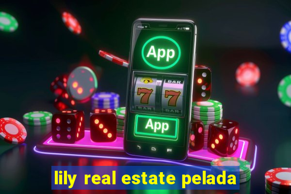 lily real estate pelada