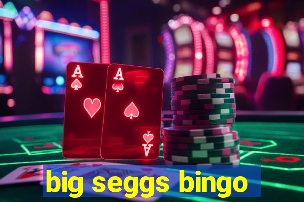 big seggs bingo