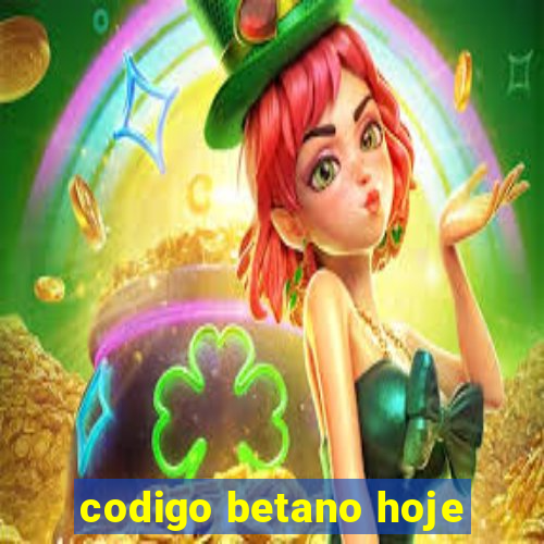 codigo betano hoje