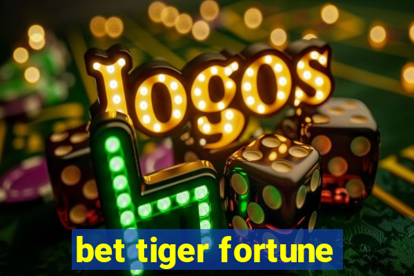 bet tiger fortune