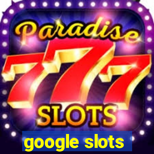 google slots