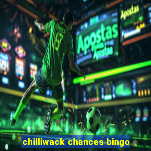 chilliwack chances bingo