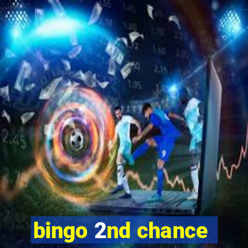 bingo 2nd chance