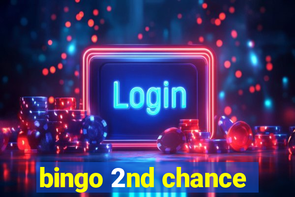 bingo 2nd chance