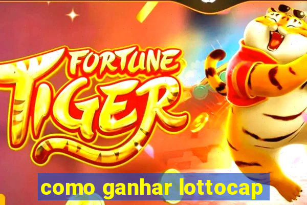 como ganhar lottocap