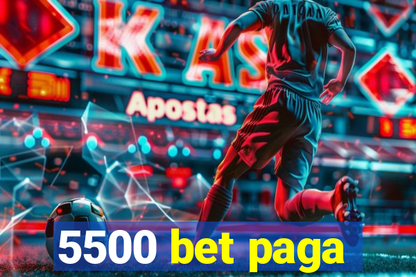 5500 bet paga