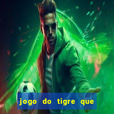 jogo do tigre que ganha dinheiro ao se cadastrar