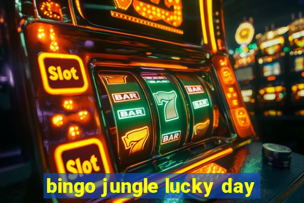 bingo jungle lucky day