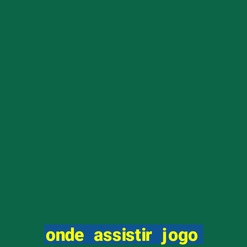 onde assistir jogo do inter