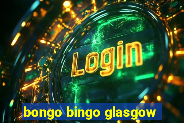 bongo bingo glasgow