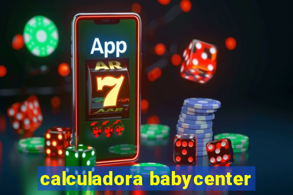 calculadora babycenter