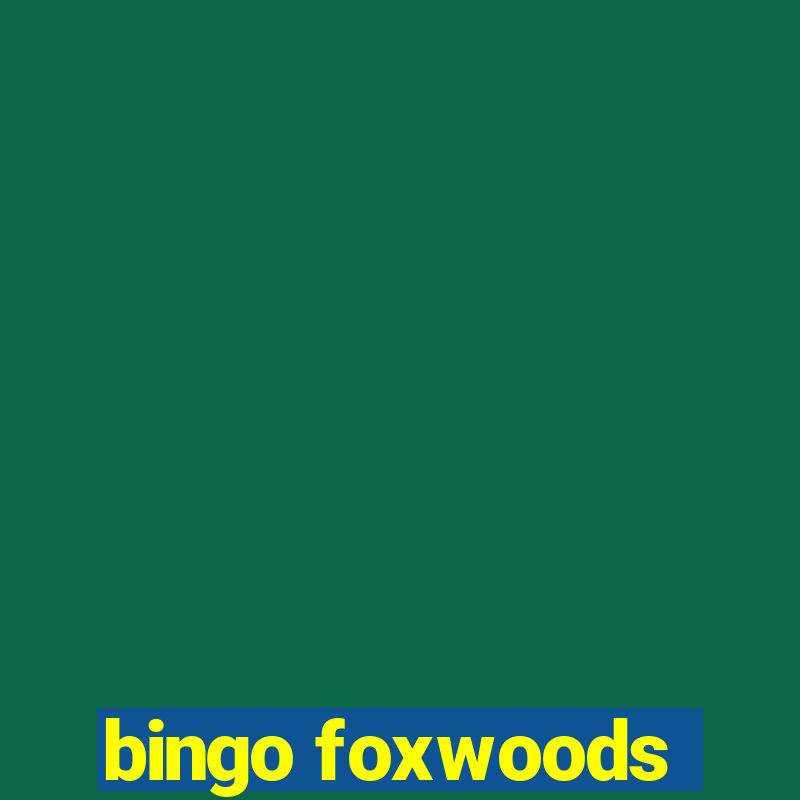 bingo foxwoods