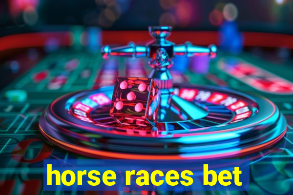 horse races bet