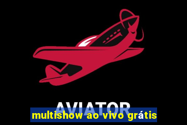 multishow ao vivo grátis