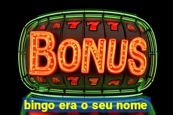 bingo era o seu nome