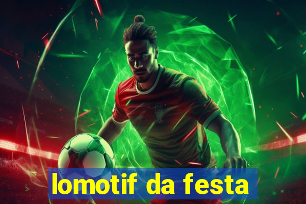 lomotif da festa