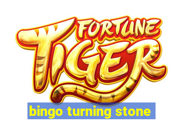 bingo turning stone