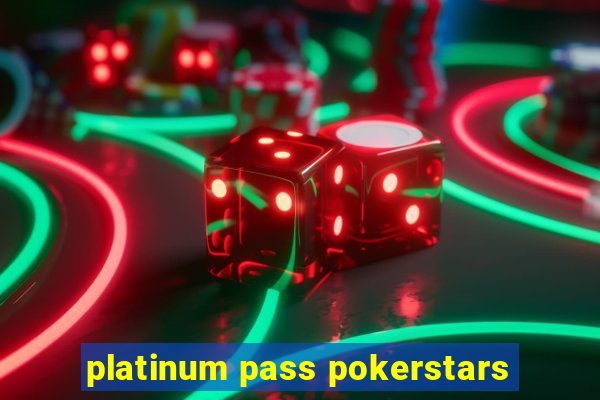 platinum pass pokerstars