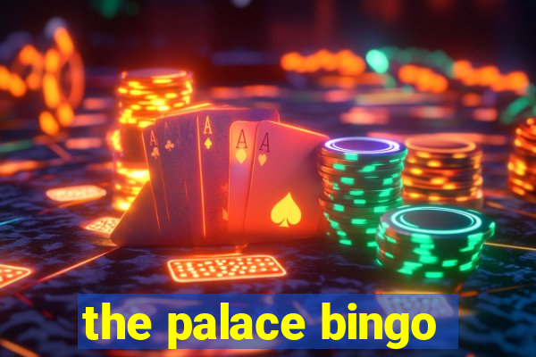 the palace bingo