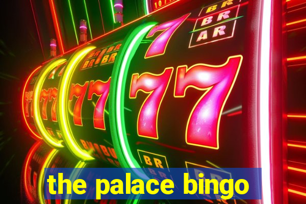 the palace bingo