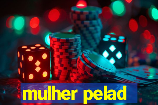 mulher pelad