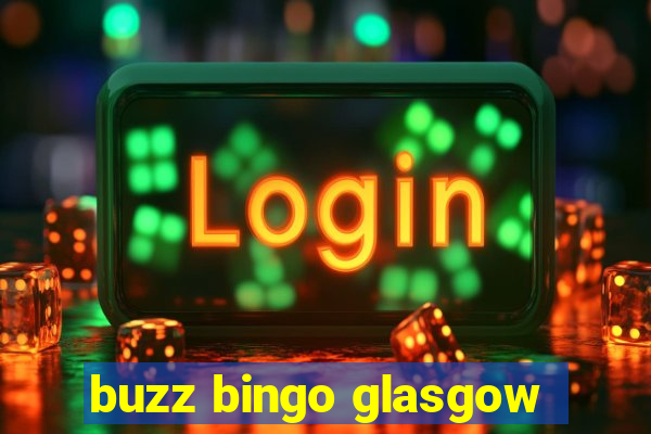 buzz bingo glasgow