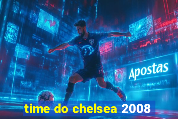 time do chelsea 2008