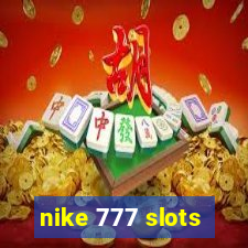 nike 777 slots