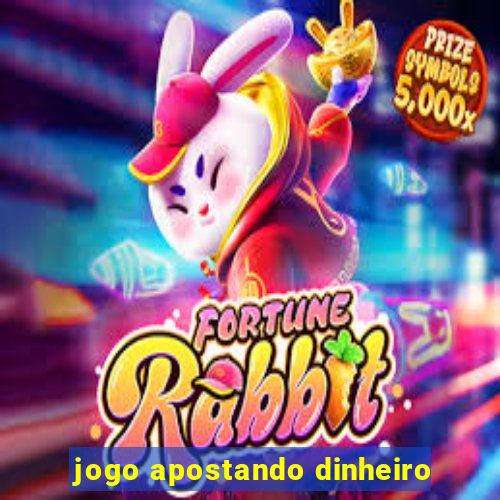 jogo apostando dinheiro