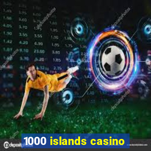 1000 islands casino