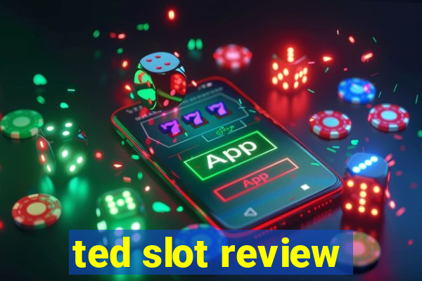 ted slot review