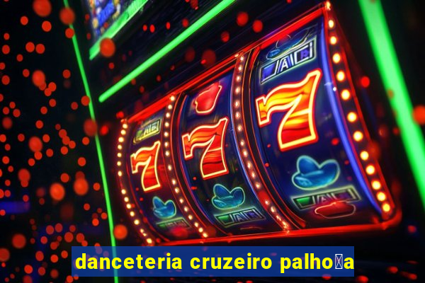 danceteria cruzeiro palho莽a