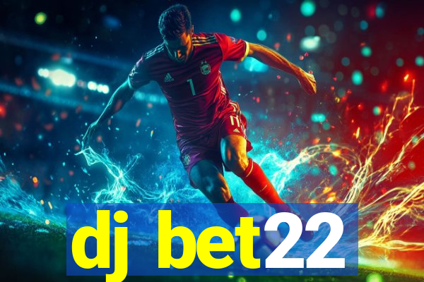 dj bet22