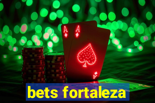 bets fortaleza