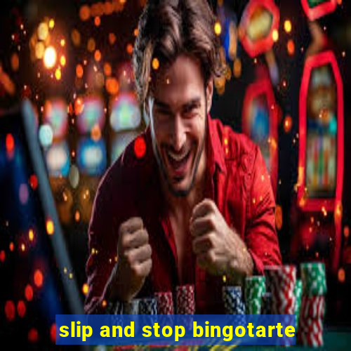 slip and stop bingotarte