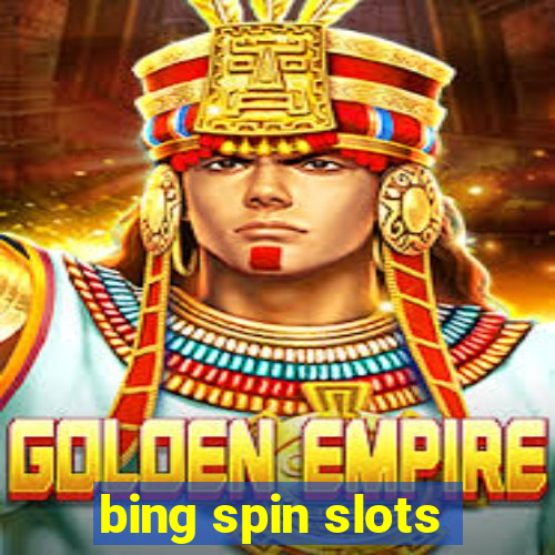 bing spin slots