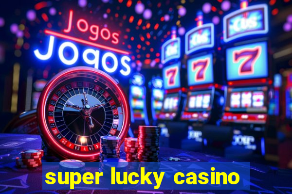 super lucky casino