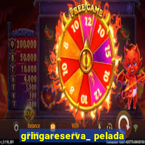 gringareserva_ pelada