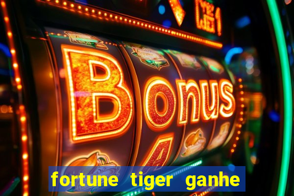 fortune tiger ganhe ao cadastrar