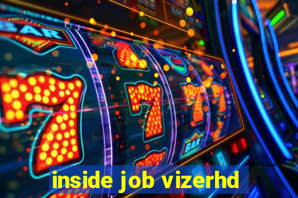 inside job vizerhd