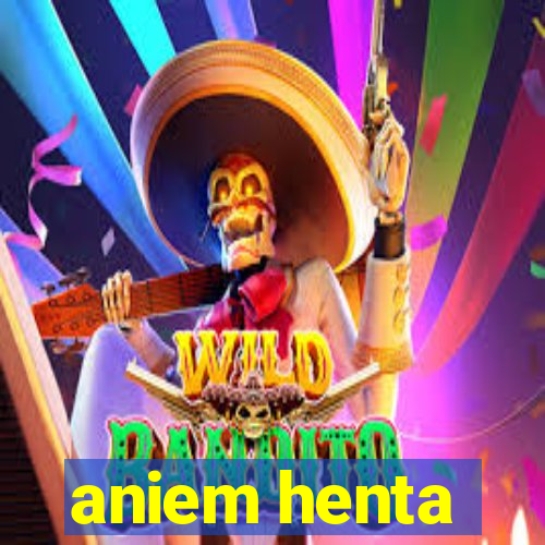 aniem henta