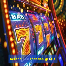 betano 100 rodadas grátis